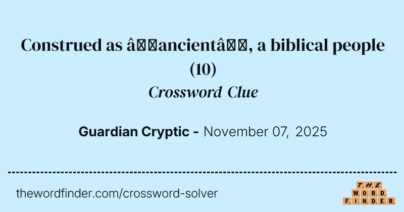 Construed as ‘ancient’, a biblical people crossword clue image