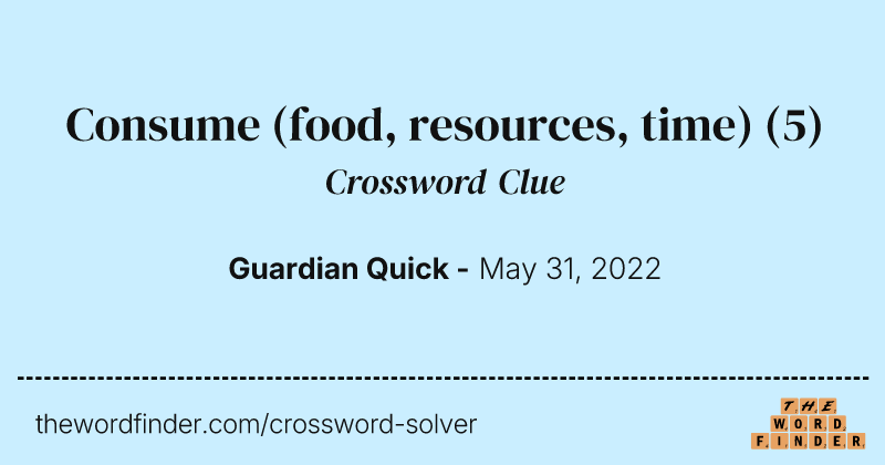 Consume (food, resources, time) crossword clue image