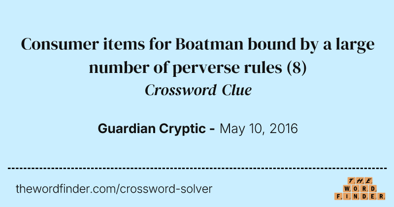 Consumer items for Boatman bound by a large number of perverse rules crossword clue image