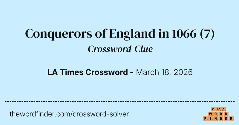 Conquerors of England in 1066 crossword clue image