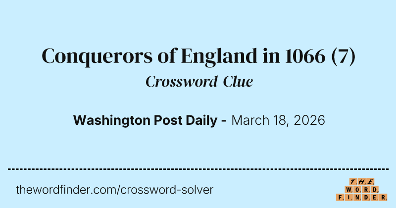 Conquerors of England in 1066 crossword clue image