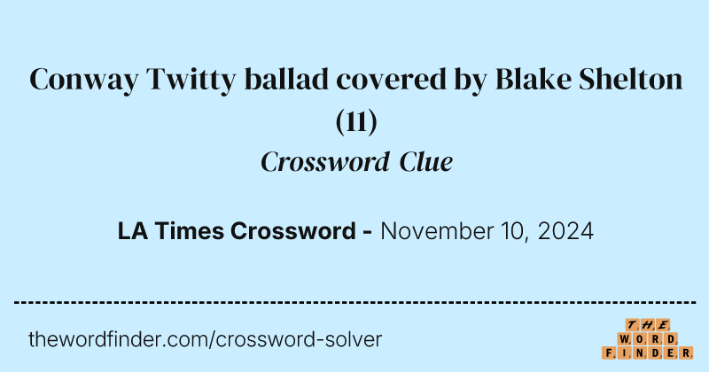 Conway Twitty ballad covered by Blake Shelton crossword clue image