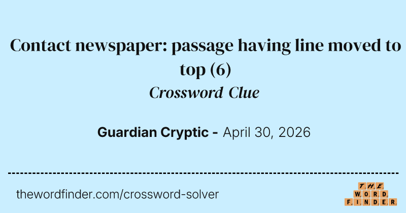 Contact newspaper: passage having line moved to top crossword clue image