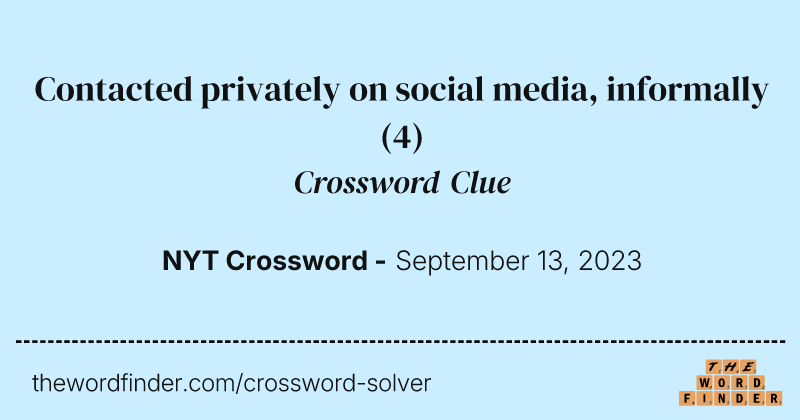 Contacted privately on social media, informally crossword clue image