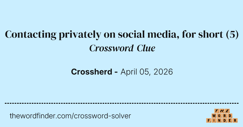 Contacting privately on social media, for short crossword clue image
