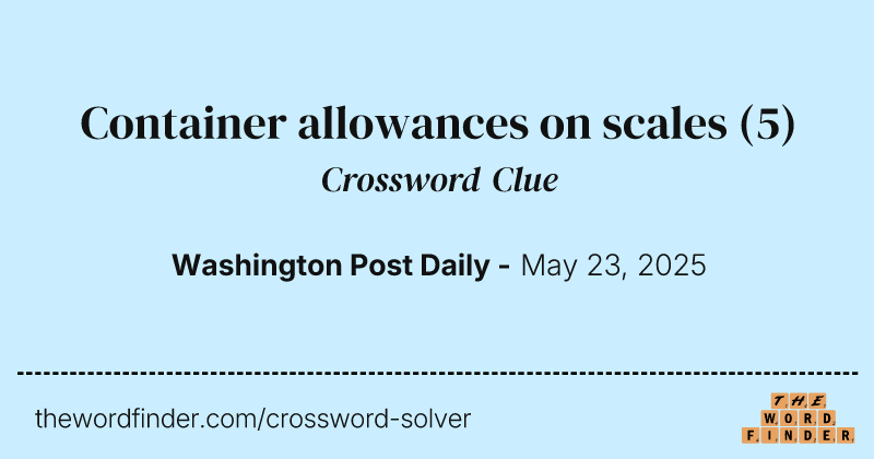 Container allowances on scales crossword clue image
