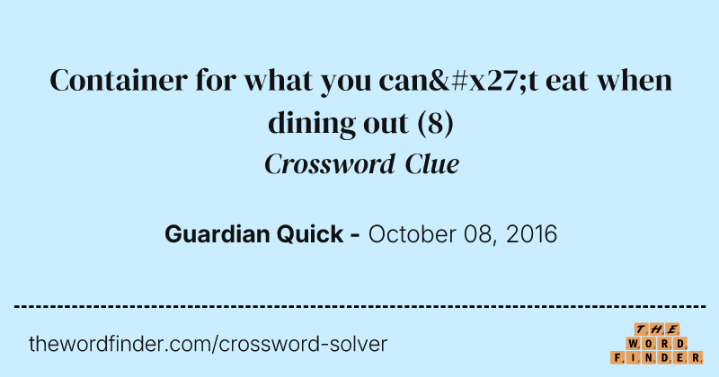 Container for what you can't eat when dining out crossword clue image