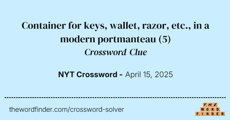 Container for keys, wallet, razor, etc., in a modern portmanteau crossword clue image