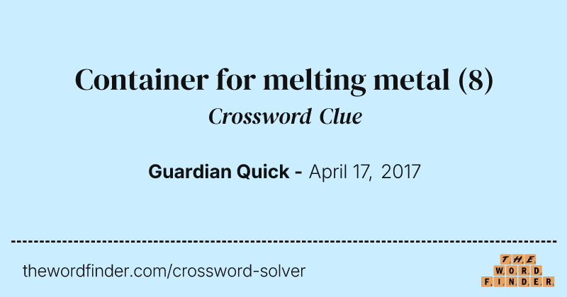 Container for melting metal crossword clue image