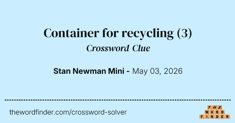 Container for recycling crossword clue image