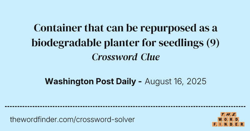 Container that can be repurposed as a biodegradable planter for seedlings crossword clue image