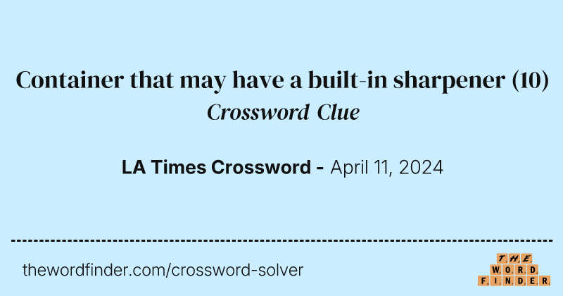 Container that may have a built-in sharpener crossword clue image