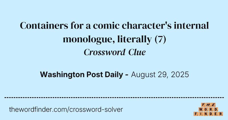 Containers for a comic character's internal monologue, literally crossword clue image