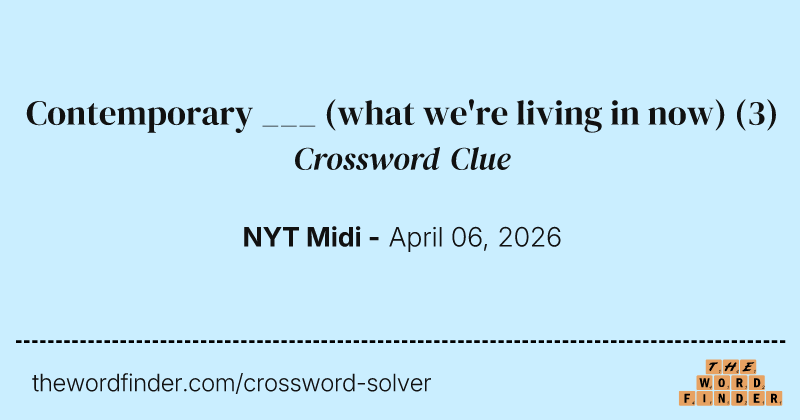 Contemporary ___ (what we're living in now) crossword clue image