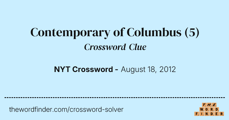 Contemporary of Columbus crossword clue image