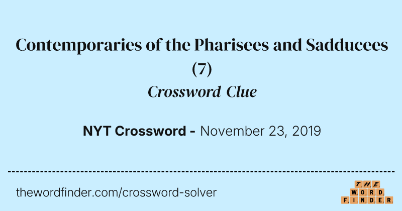 Contemporaries of the Pharisees and Sadducees crossword clue image
