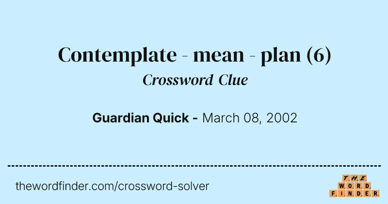 Contemplate - mean - plan crossword clue image
