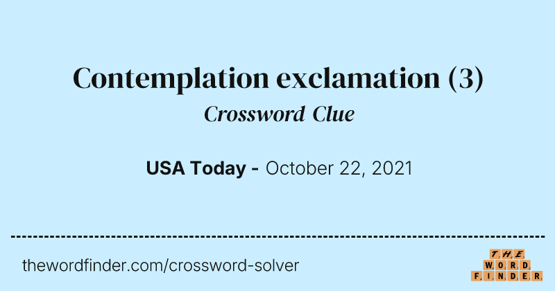 Contemplation exclamation crossword clue image