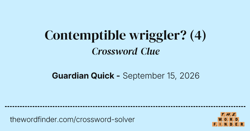 Contemptible wriggler? crossword clue image