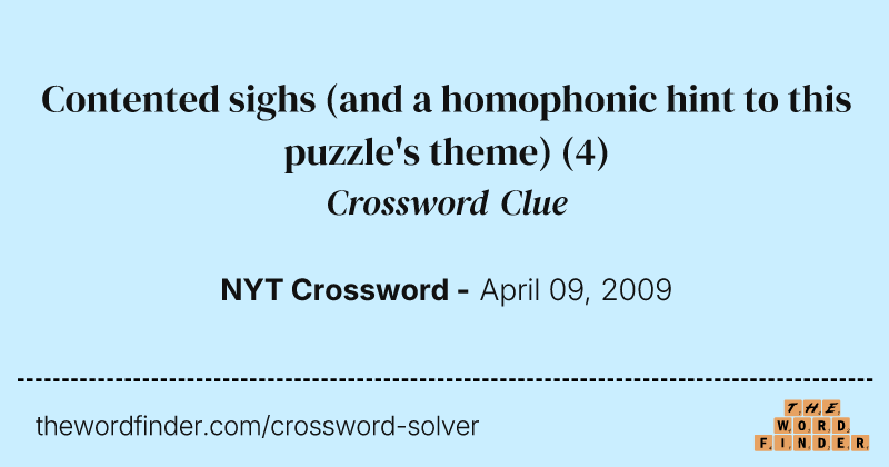Contented sighs (and a homophonic hint to this puzzle's theme) crossword clue image