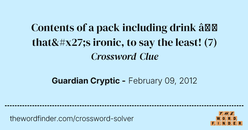 Contents of a pack including drink — that's ironic, to say the least! crossword clue image