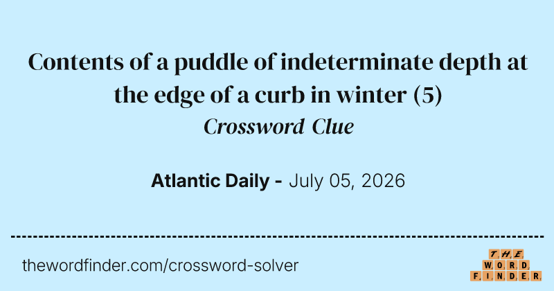 Contents of a puddle of indeterminate depth at the edge of a curb in winter crossword clue image