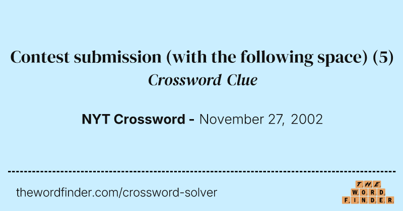 Contest submission (with the following space) crossword clue image