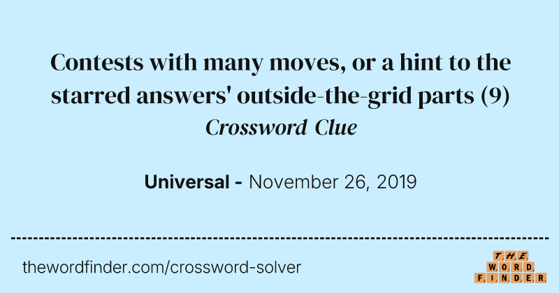 Contests with many moves, or a hint to the starred answers' outside-the-grid parts crossword clue image
