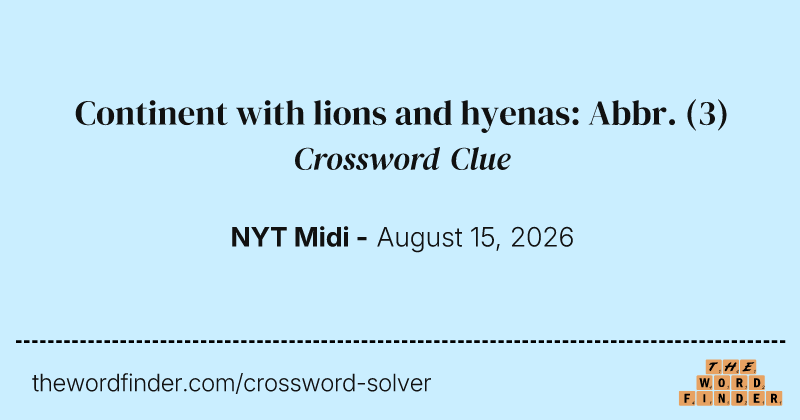 Continent with lions and hyenas: Abbr. crossword clue image