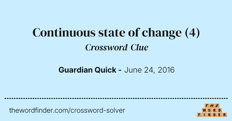 Continuous state of change crossword clue image