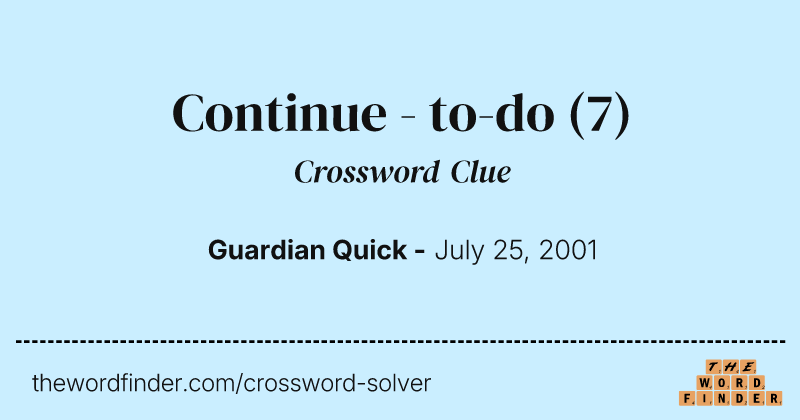Continue - to-do crossword clue image