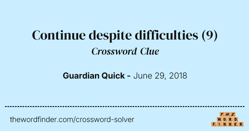 Continue despite difficulties crossword clue image
