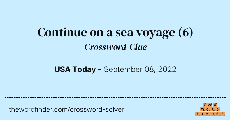 Continue on a sea voyage crossword clue image