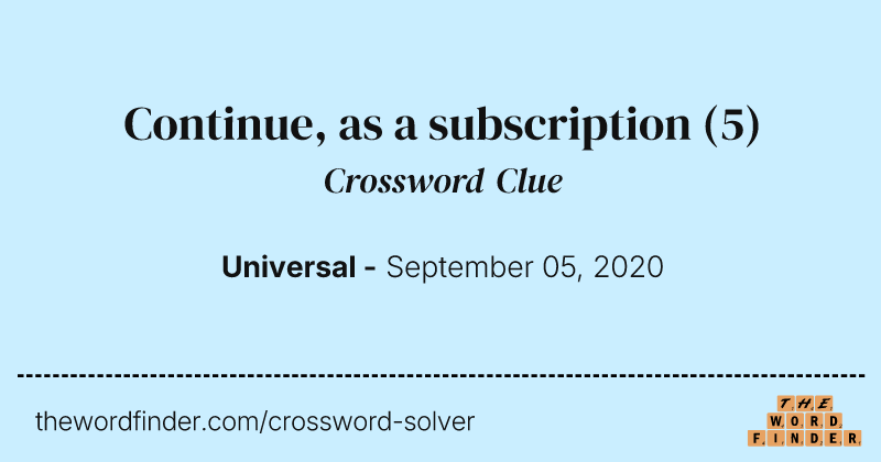 Continue, as a subscription crossword clue image