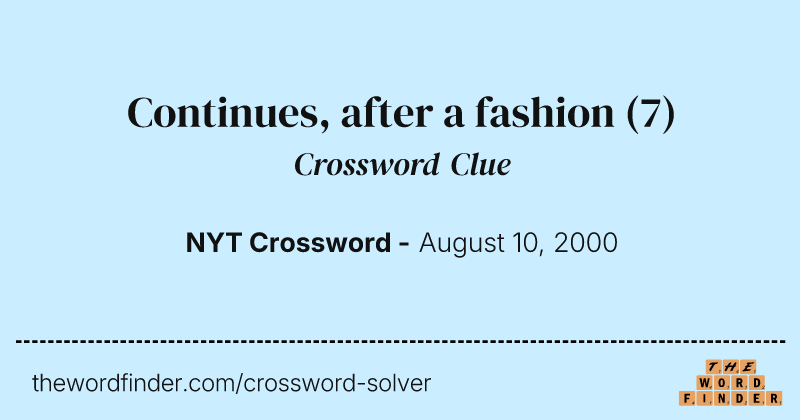 Continues, after a fashion crossword clue image