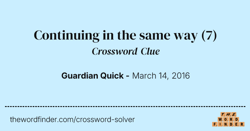 Continuing in the same way crossword clue image
