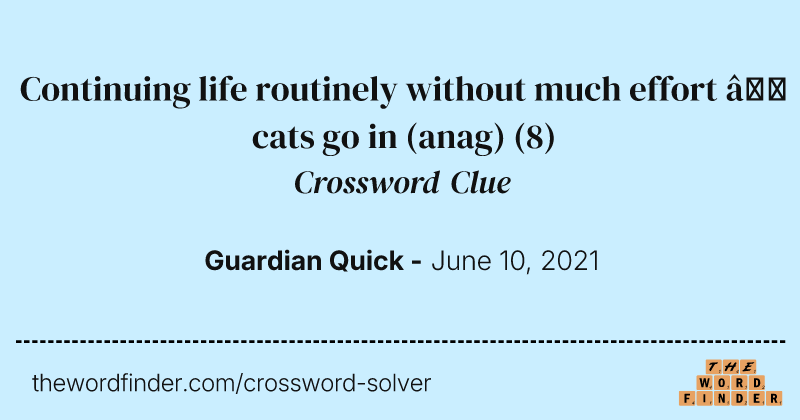 Continuing life routinely without much effort — cats go in (anag) crossword clue image
