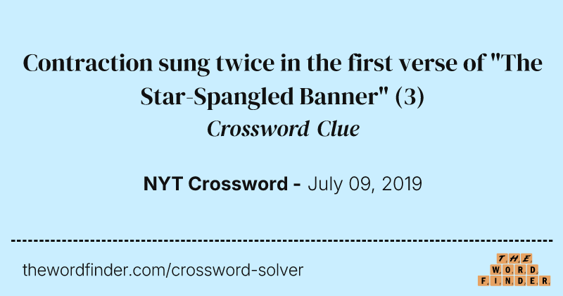 Contraction sung twice in the first verse of "The Star-Spangled Banner" crossword clue image