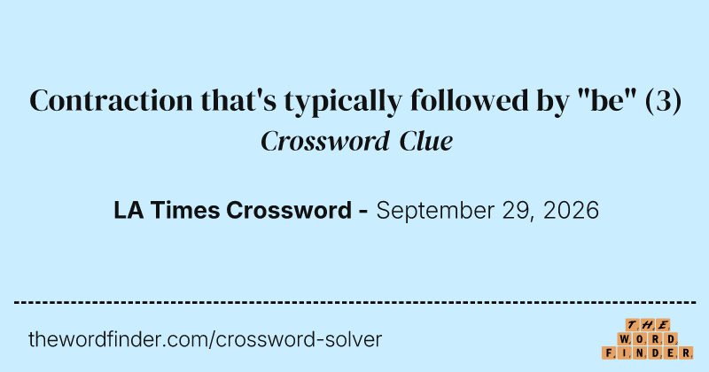 Contraction that's typically followed by "be" crossword clue image