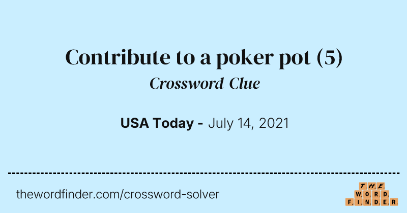 Contribute to a poker pot crossword clue image