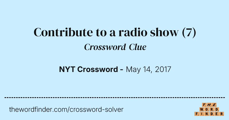 Contribute to a radio show crossword clue image
