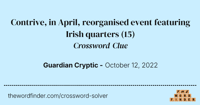 Contrive, in April, reorganised event featuring Irish quarters crossword clue image