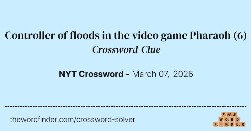 Controller of floods in the video game Pharaoh crossword clue image