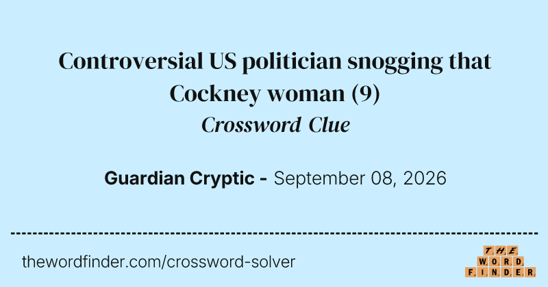 Controversial US politician snogging that Cockney woman crossword clue image