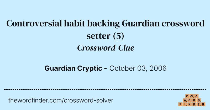 Controversial habit backing Guardian crossword setter crossword clue image