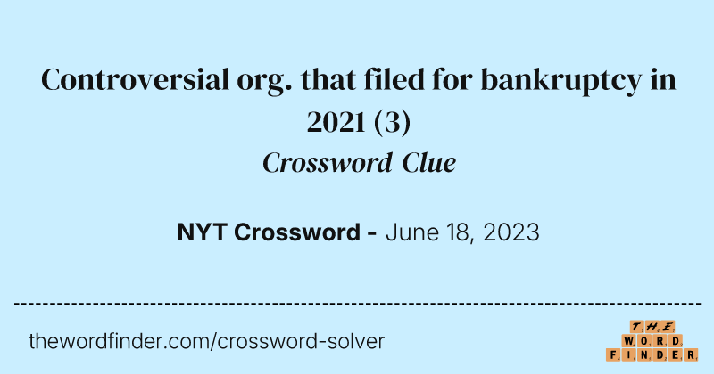 Controversial org. that filed for bankruptcy in 2021 crossword clue image