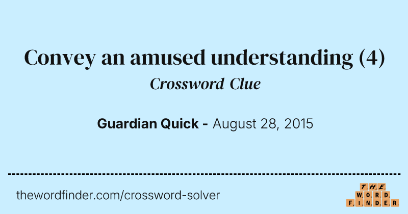 Convey an amused understanding crossword clue image