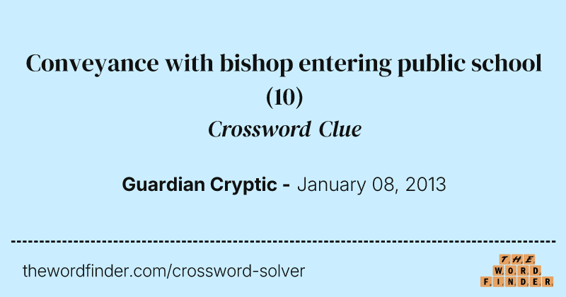Conveyance with bishop entering public school crossword clue image