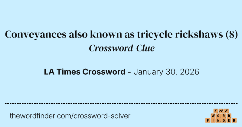 Conveyances also known as tricycle rickshaws crossword clue image