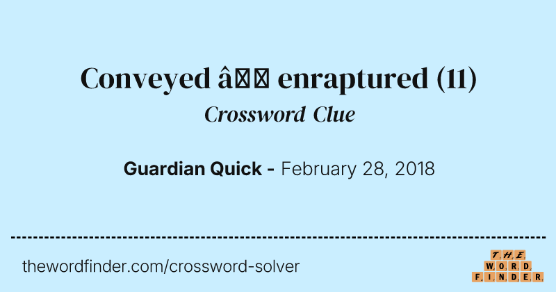 Conveyed — enraptured crossword clue image